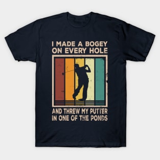 I Made A Bogey On Every Hole T-Shirt